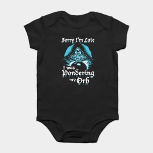 Sorry I'm Late I Was Pondering My Orb Baby Bodysuit